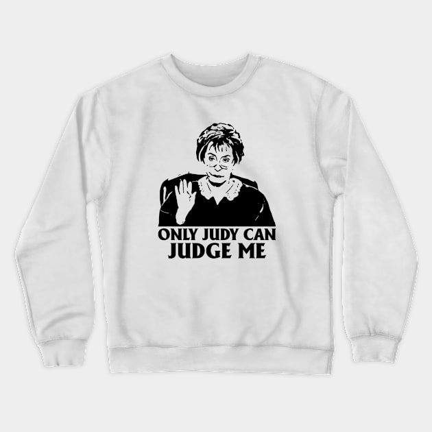 Only Judy Can Judge Me Funny , Judy Tv Show Crewneck Sweatshirt by BanyakMau